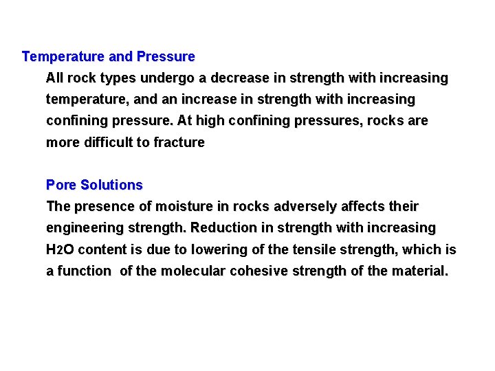 Temperature and Pressure All rock types undergo a decrease in strength with increasing temperature,