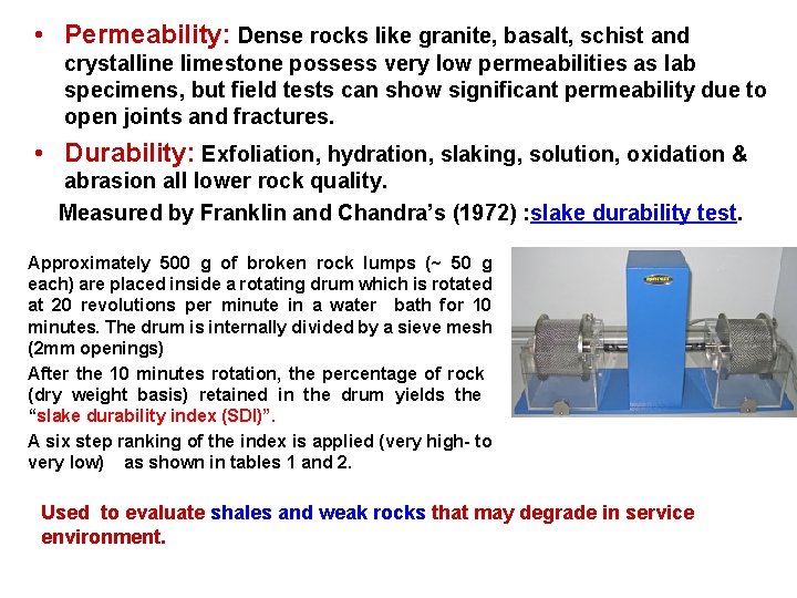  • Permeability: Dense rocks like granite, basalt, schist and crystalline limestone possess very