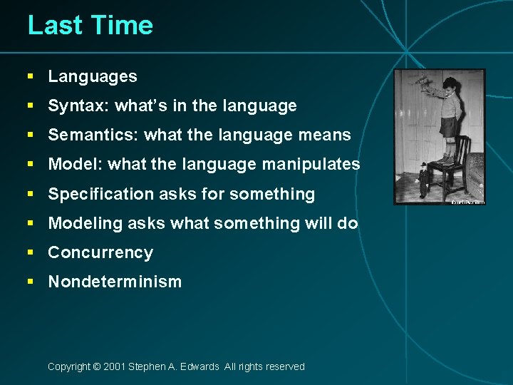 Last Time § Languages § Syntax: what’s in the language § Semantics: what the