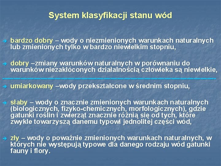 System klasyfikacji stanu wód è bardzo dobry – wody o niezmienionych warunkach naturalnych lub