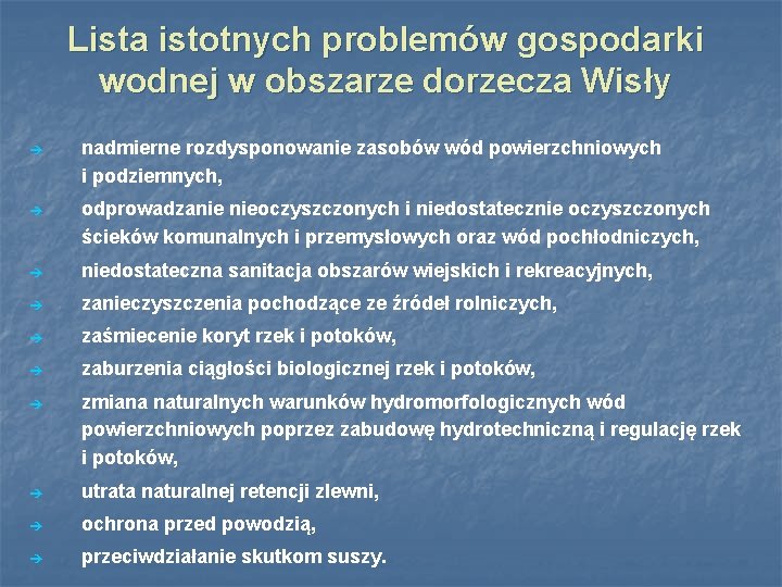 Lista istotnych problemów gospodarki wodnej w obszarze dorzecza Wisły è nadmierne rozdysponowanie zasobów wód