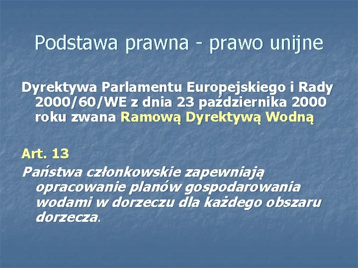 Podstawa prawna - prawo unijne Dyrektywa Parlamentu Europejskiego i Rady 2000/60/WE z dnia 23