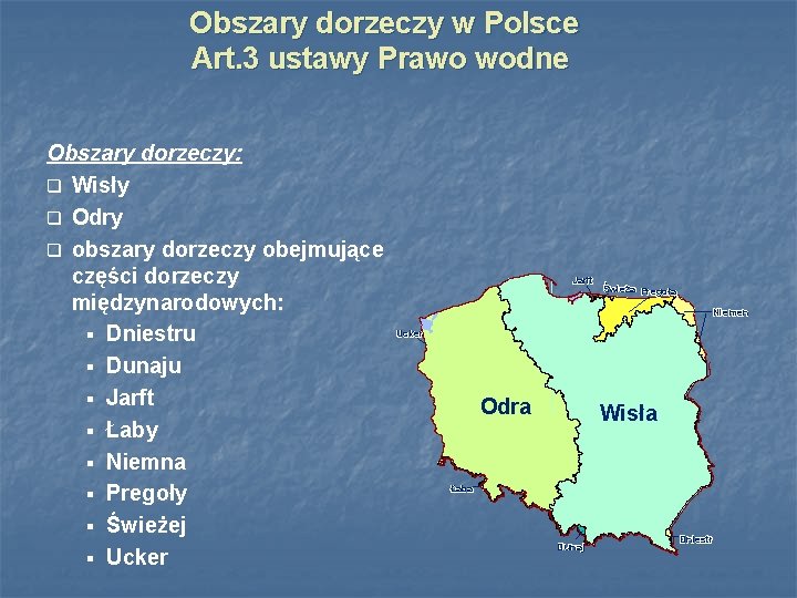 Obszary dorzeczy w Polsce Art. 3 ustawy Prawo wodne Obszary dorzeczy: q Wisły q