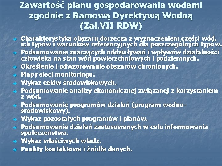 Zawartość planu gospodarowania wodami zgodnie z Ramową Dyrektywą Wodną (Zał. VII RDW) è è