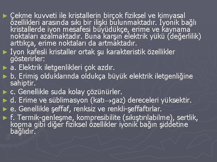 Çekme kuvveti ile kristallerin birçok fiziksel ve kimyasal özellikleri arasında sıkı bir ilişki bulunmaktadır.