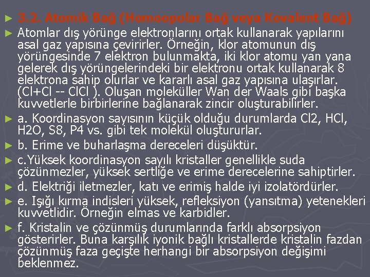 3. 2. Atomik Bağ (Homoopolar Bağ veya Kovalent Bağ) Atomlar dış yörünge elektronlarını ortak