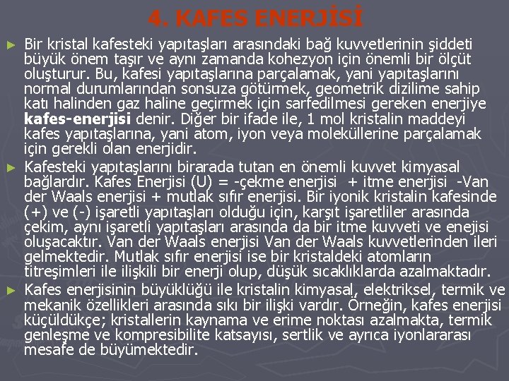 4. KAFES ENERJİSİ Bir kristal kafesteki yapıtaşları arasındaki bağ kuvvetlerinin şiddeti büyük önem taşır