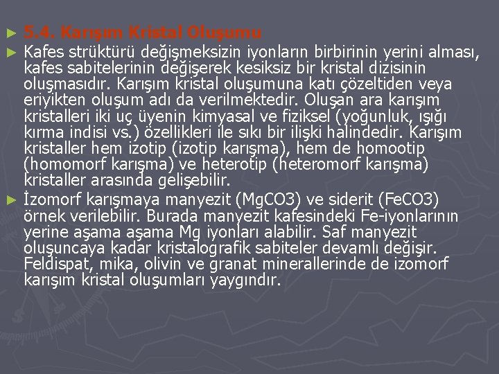 5. 4. Karışım Kristal Oluşumu Kafes strüktürü değişmeksizin iyonların birbirinin yerini alması, kafes sabitelerinin