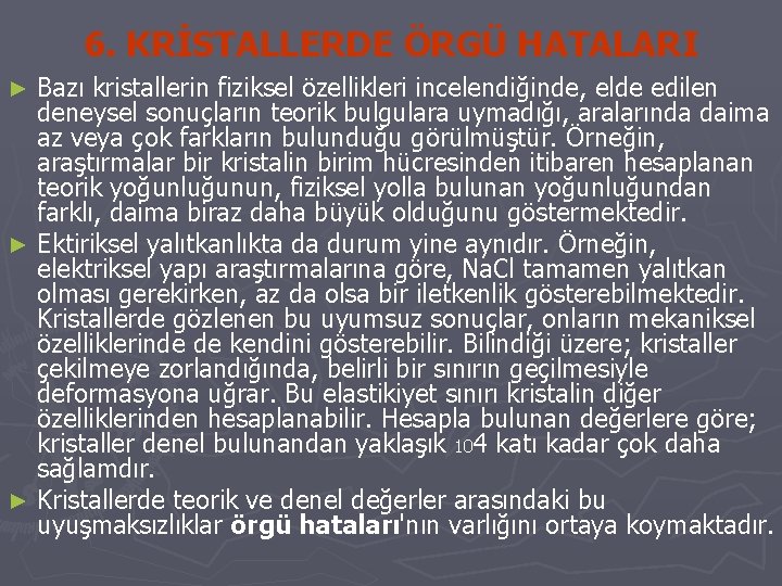 6. KRİSTALLERDE ÖRGÜ HATALARI Bazı kristallerin fiziksel özellikleri incelendiğinde, elde edilen deneysel sonuçların teorik