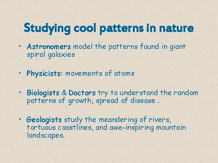 Studying cool patterns in nature • Astronomers model the patterns found in giant spiral