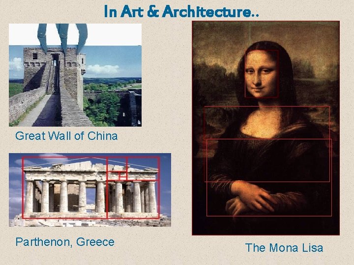 In Art & Architecture. . Great Wall of China Parthenon, Greece The Mona Lisa