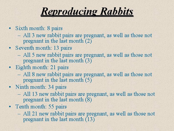 Reproducing Rabbits • Sixth month: 8 pairs – All 3 new rabbit pairs are