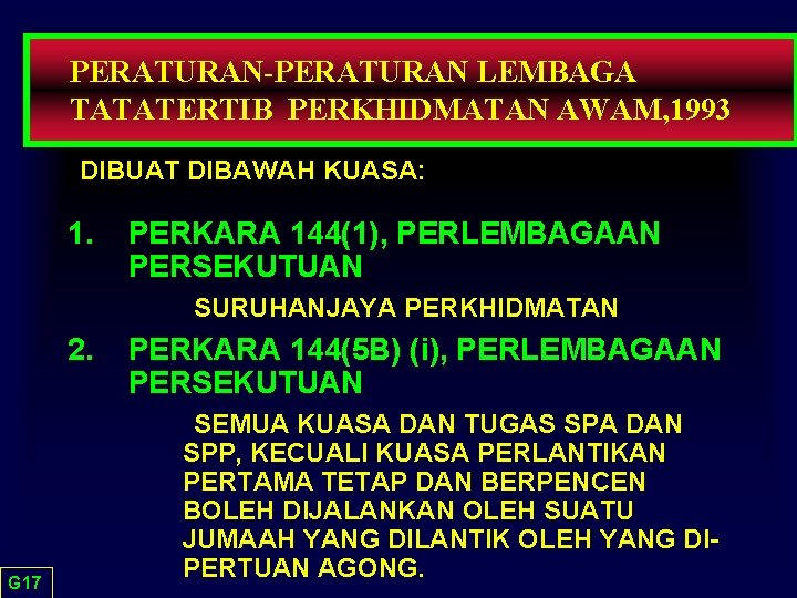 PERATURAN-PERATURAN LEMBAGA TATATERTIB PERKHIDMATAN AWAM, 1993 DIBUAT DIBAWAH KUASA: 1. PERKARA 144(1), PERLEMBAGAAN PERSEKUTUAN