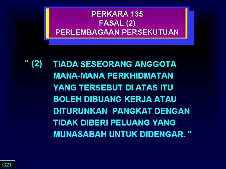 PERKARA 135 FASAL (2) PERLEMBAGAAN PERSEKUTUAN " (2) G 21 TIADA SESEORANG ANGGOTA MANA-MANA