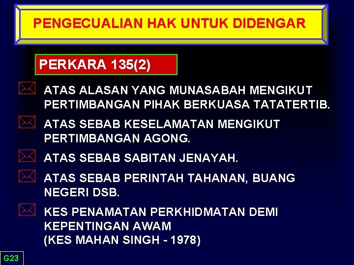 PENGECUALIAN HAK UNTUK DIDENGAR PERKARA 135(2) * ATAS ALASAN YANG MUNASABAH MENGIKUT PERTIMBANGAN PIHAK