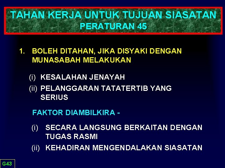 TAHAN KERJA UNTUK TUJUAN SIASATAN PERATURAN 45 1. BOLEH DITAHAN, JIKA DISYAKI DENGAN MUNASABAH