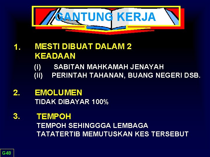 GANTUNG KERJA 1. MESTI DIBUAT DALAM 2 KEADAAN (i) (ii) 2. SABITAN MAHKAMAH JENAYAH