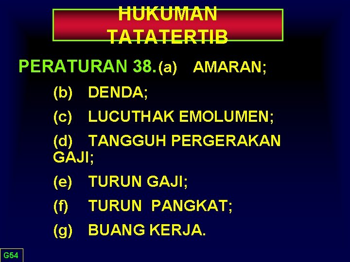 HUKUMAN TATATERTIB PERATURAN 38. (a) AMARAN; (b) DENDA; (c) LUCUTHAK EMOLUMEN; (d) TANGGUH PERGERAKAN