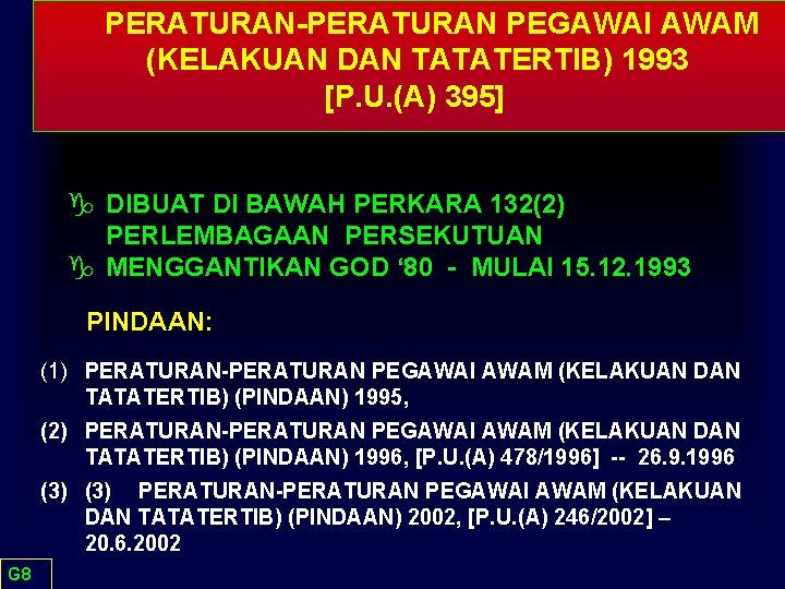 PERATURAN-PERATURAN PEGAWAI AWAM (KELAKUAN DAN TATATERTIB) 1993 [P. U. (A) 395] g DIBUAT DI