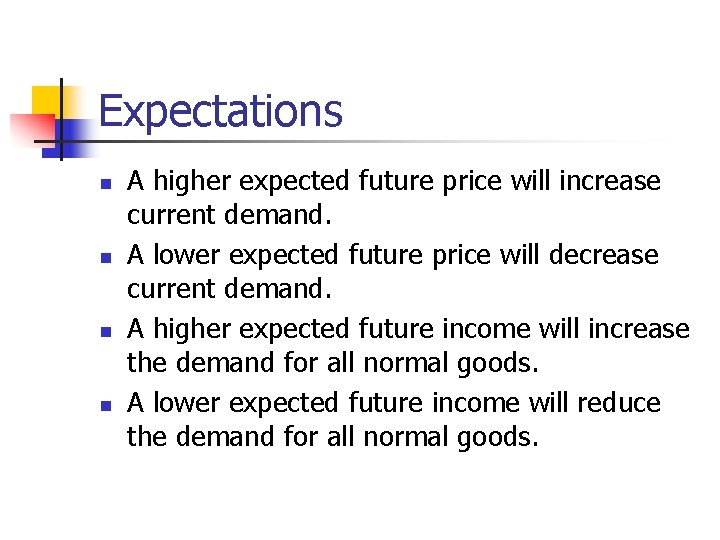 Expectations n n A higher expected future price will increase current demand. A lower