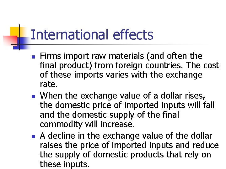 International effects n n n Firms import raw materials (and often the final product)