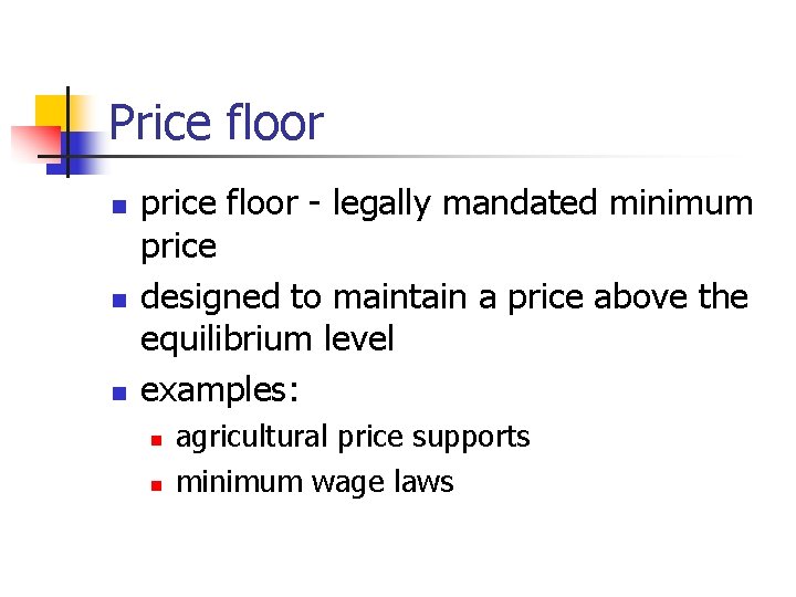 Price floor n n n price floor - legally mandated minimum price designed to