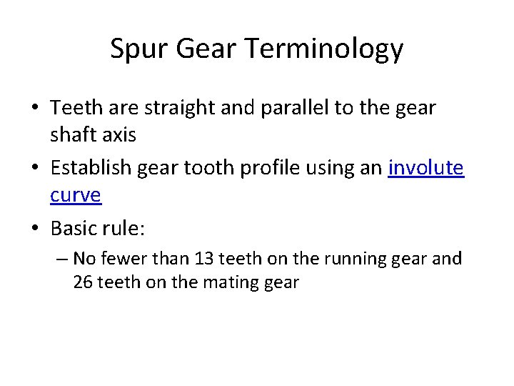 Spur Gear Terminology • Teeth are straight and parallel to the gear shaft axis