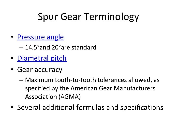 Spur Gear Terminology • Pressure angle – 14. 5°and 20°are standard • Diametral pitch