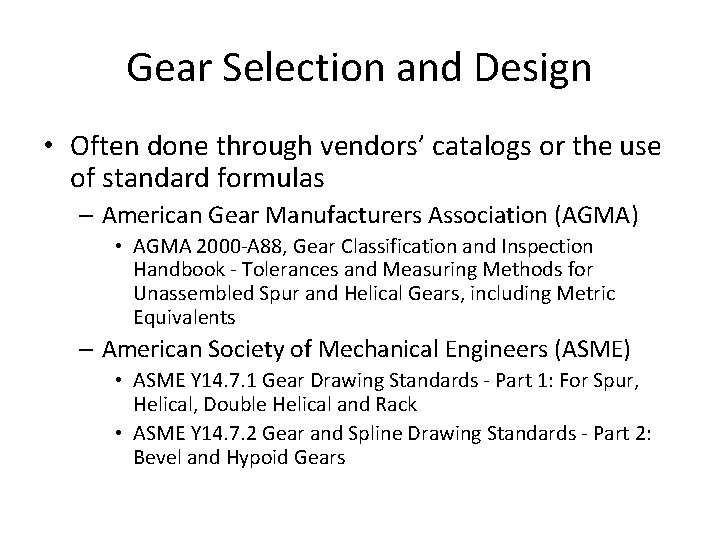 Gear Selection and Design • Often done through vendors’ catalogs or the use of