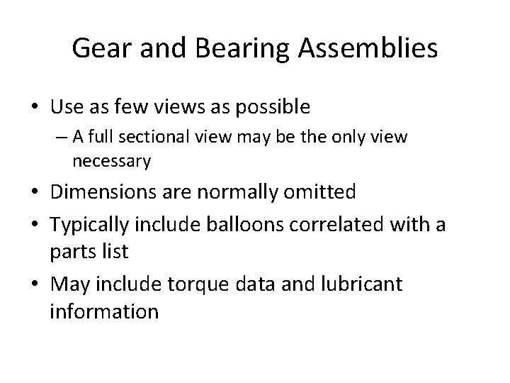 Gear and Bearing Assemblies • Use as few views as possible – A full