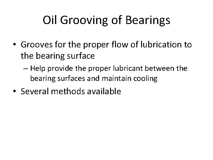 Oil Grooving of Bearings • Grooves for the proper flow of lubrication to the