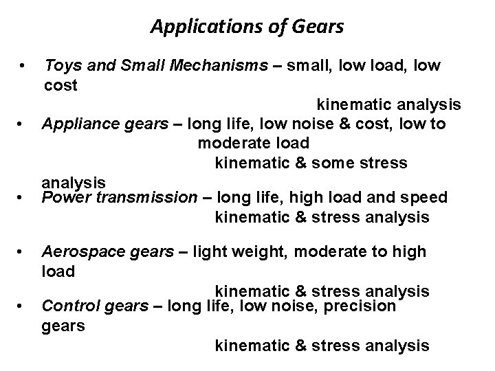 Applications of Gears • • • Toys and Small Mechanisms – small, low load,