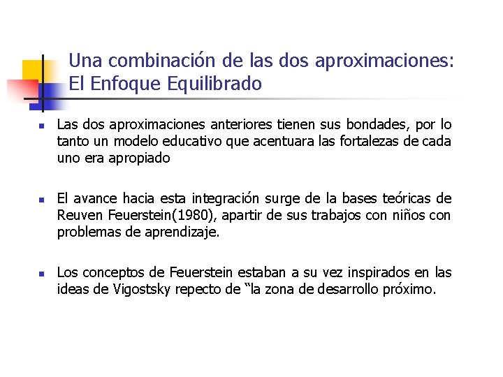 Una combinación de las dos aproximaciones: El Enfoque Equilibrado n n n Las dos