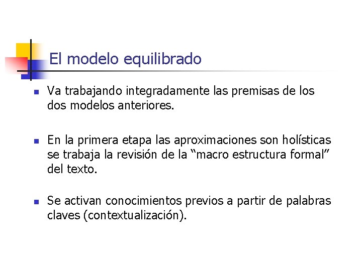 El modelo equilibrado n n n Va trabajando integradamente las premisas de los dos