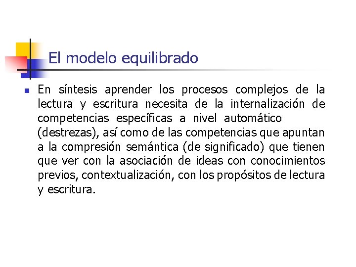 El modelo equilibrado n En síntesis aprender los procesos complejos de la lectura y