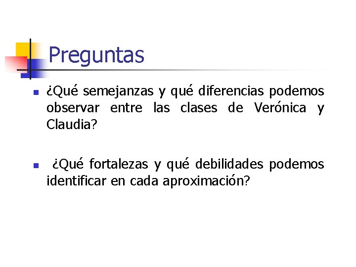 Preguntas n n ¿Qué semejanzas y qué diferencias podemos observar entre las clases de