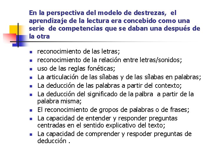 En la perspectiva del modelo de destrezas, el aprendizaje de la lectura era concebido