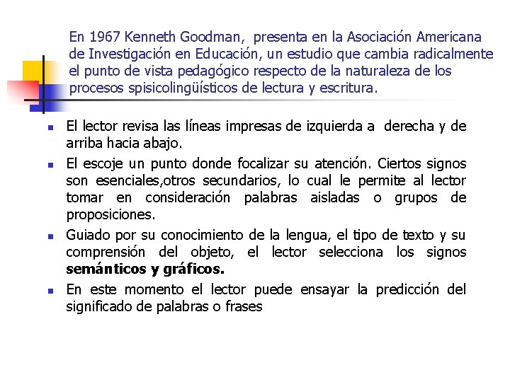 En 1967 Kenneth Goodman, presenta en la Asociación Americana de Investigación en Educación, un