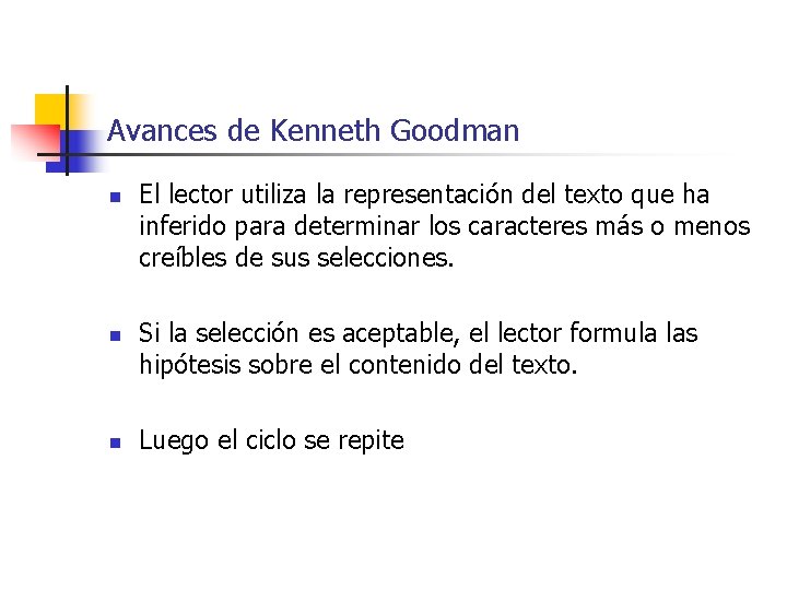 Avances de Kenneth Goodman n El lector utiliza la representación del texto que ha