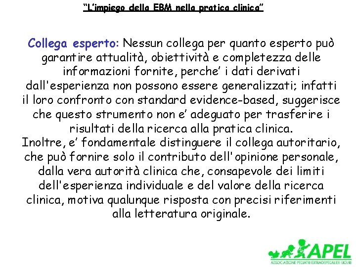 “L’impiego della EBM nella pratica clinica” Collega esperto: Nessun collega per quanto esperto può