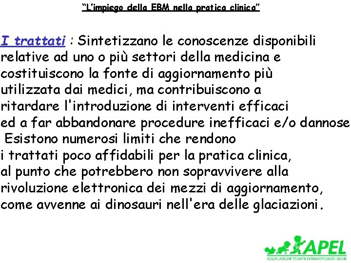 “L’impiego della EBM nella pratica clinica” I trattati : Sintetizzano le conoscenze disponibili relative