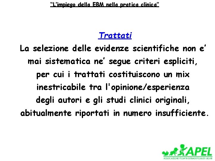 “L’impiego della EBM nella pratica clinica” Trattati La selezione delle evidenze scientifiche non e’