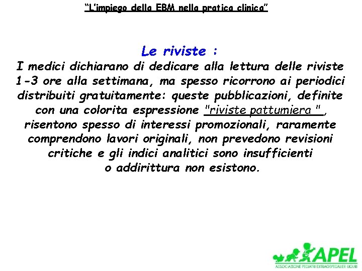 “L’impiego della EBM nella pratica clinica” Le riviste : I medici dichiarano di dedicare