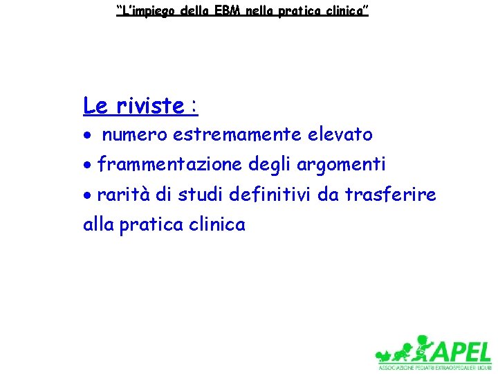 “L’impiego della EBM nella pratica clinica” Le riviste : · numero estremamente elevato ·