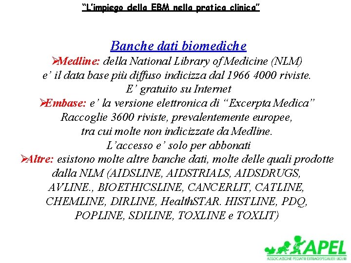 “L’impiego della EBM nella pratica clinica” Banche dati biomediche ØMedline: della National Library of