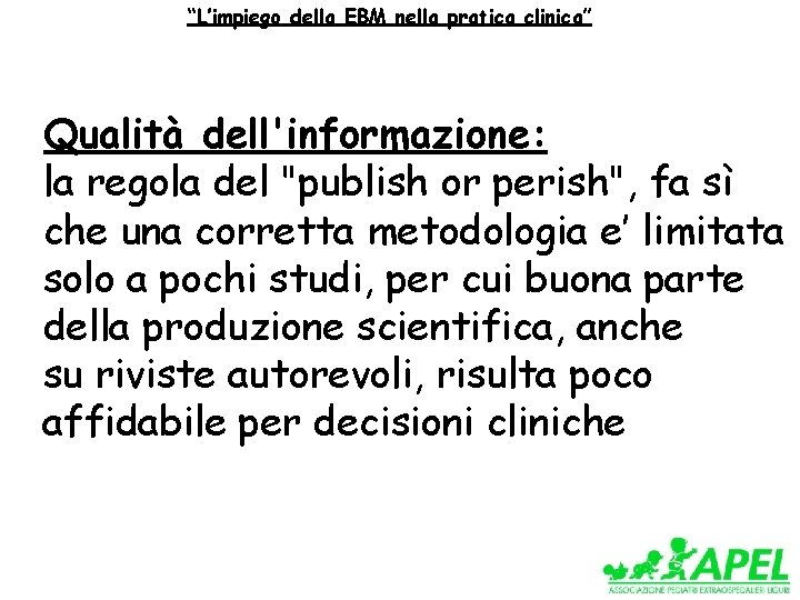 “L’impiego della EBM nella pratica clinica” Qualità dell'informazione: la regola del "publish or perish",