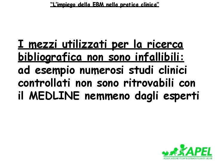 “L’impiego della EBM nella pratica clinica” I mezzi utilizzati per la ricerca bibliografica non