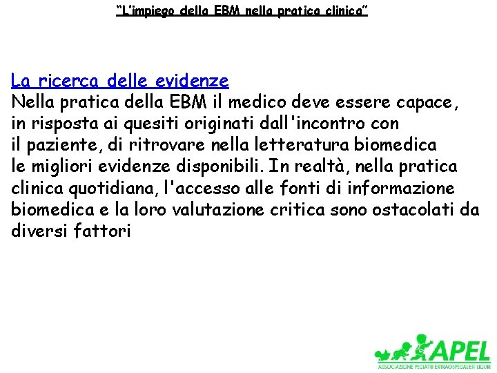 “L’impiego della EBM nella pratica clinica” La ricerca delle evidenze Nella pratica della EBM