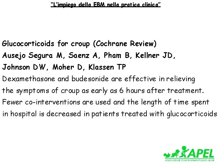 “L’impiego della EBM nella pratica clinica” Glucocorticoids for croup (Cochrane Review) Ausejo Segura M,