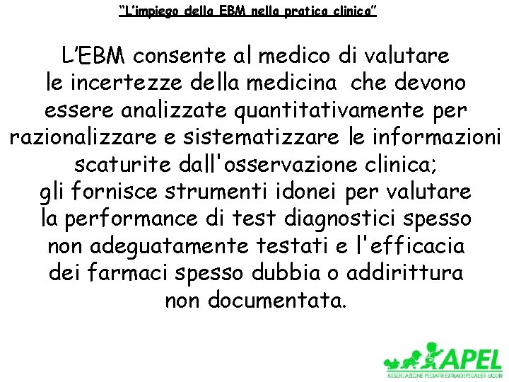 “L’impiego della EBM nella pratica clinica” L’EBM consente al medico di valutare le incertezze